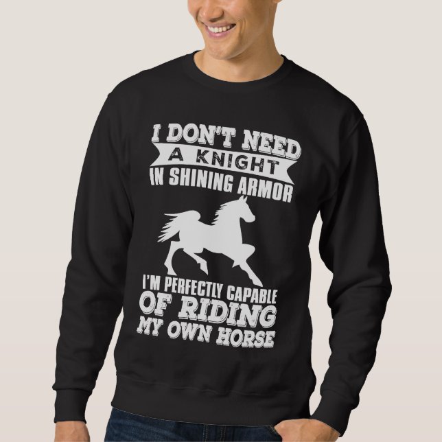 Cowgirl  I Don't Need A Knight In Shining Armor Sweatshirt (Front)