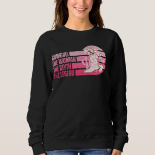 Cowgirl The Woman The Myth The Legend Western Coun Sweatshirt