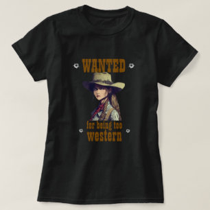 Cowgirl Wanted For Being Too Western Country Black T-Shirt