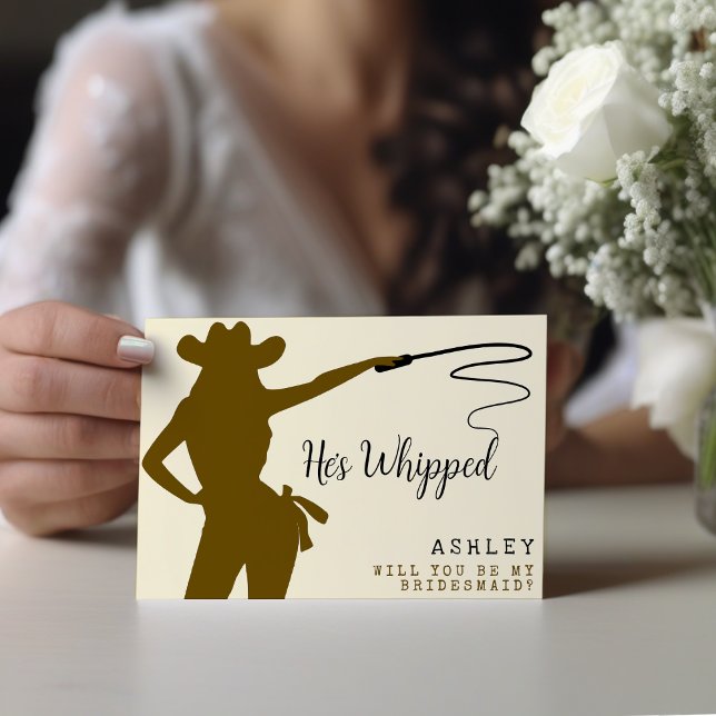 Cowgirl Whip He's Whipped Bridesmaid Proposal (Cowgirl Whip He's Whipped Bridesmaid Proposal
)