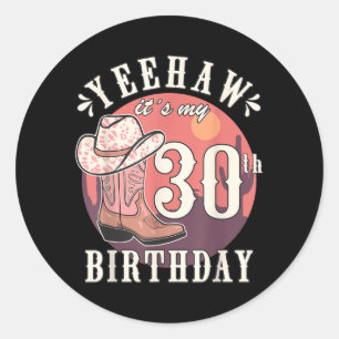 Cowgirl Yeehaw 30th Birthday Country Western Girl Classic Round Sticker