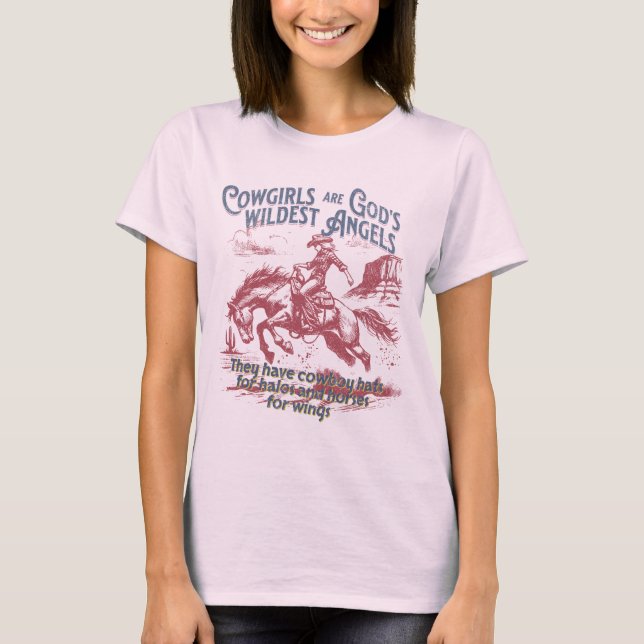 Cowgirls are Gods Wildest Angels T-Shirt (Front)