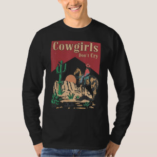 Cowgirls Don t Cry  For Girl Horse Riders T-Shirt
