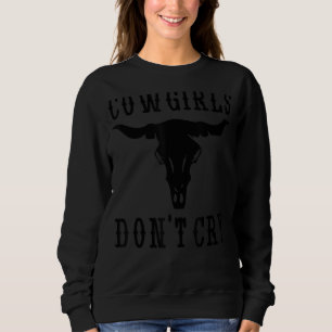 Cowgirls Don't Cry Country Western Cow Bull Skull Sweatshirt