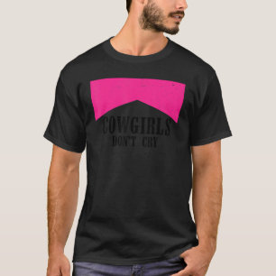 Cowgirls Don't Cry  Country Western Girl T-Shirt
