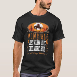 Cowgirls Just Wanna Have One More Ride Western T-Shirt