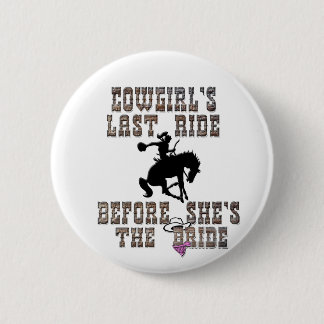 Cowgirl's Last Ride Before She's The Bride 6 Cm Round Badge