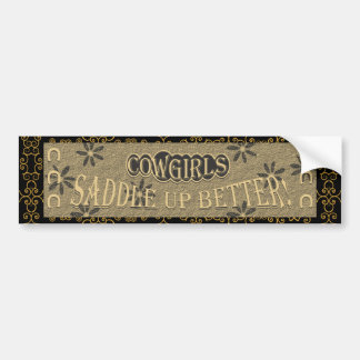 Cowgirls Saddle Up Better! Black Bumper Sticker