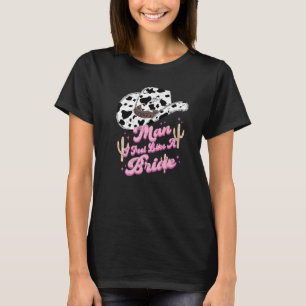 Cowhide Cowgirl Hat Man I Feel Like A Bride Wester T-Shirt