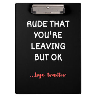 Coworker Coffee Mug - Rude That You're Leaving Clipboard