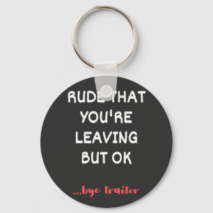 Coworker Coffee Mug - Rude That You're Leaving Key Ring