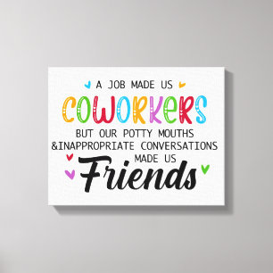 Coworker Quote - Work Made Us Coworkers Friends Canvas Print
