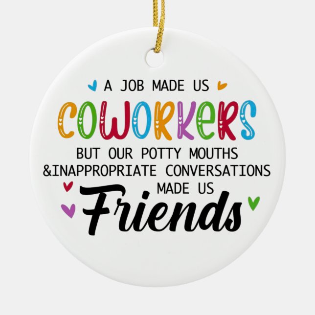 Coworker Quote - Work Made Us Coworkers Friends Ceramic Tree Decoration (Front)