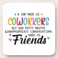 Coworker Quote - Work Made Us Coworkers Friends