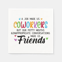 Coworker Quote - Work Made Us Coworkers Friends