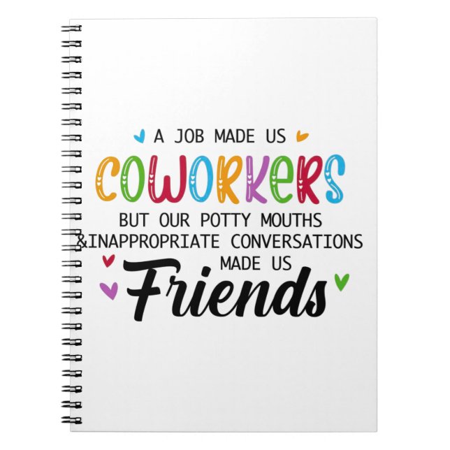 Coworker Quote - Work Made Us Coworkers Friends Notebook (Front)