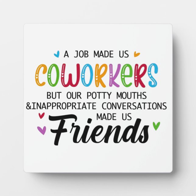 Coworker Quote - Work Made Us Coworkers Friends Plaque (Front)