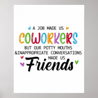 Coworker Quote - Work Made Us Coworkers Friends