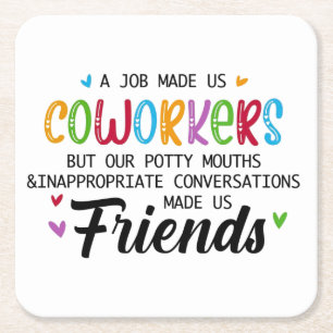 Coworker Quote - Work Made Us Coworkers Friends Square Paper Coaster