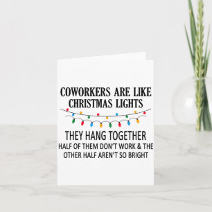 Coworkers Are Like Christmas Lights They Hang Toge Card