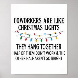Coworkers Are Like Christmas Lights They Hang Toge Poster