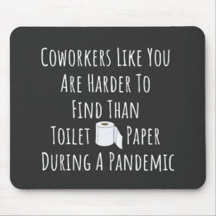 Coworkers Like You Are Harder To Find Mouse Pad