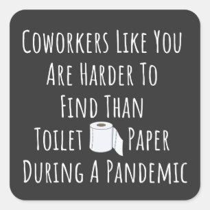 Coworkers Like You Are Harder To Find Square Sticker