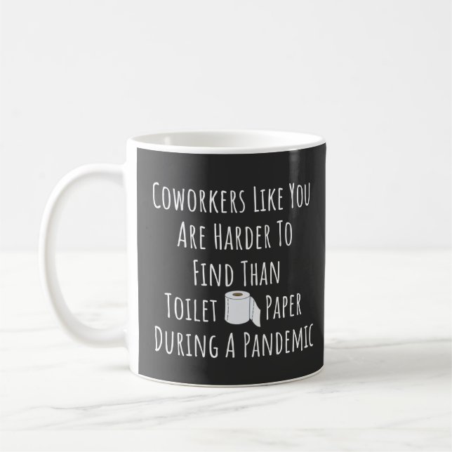 Coworkers Like You Coffee Mug (Left)
