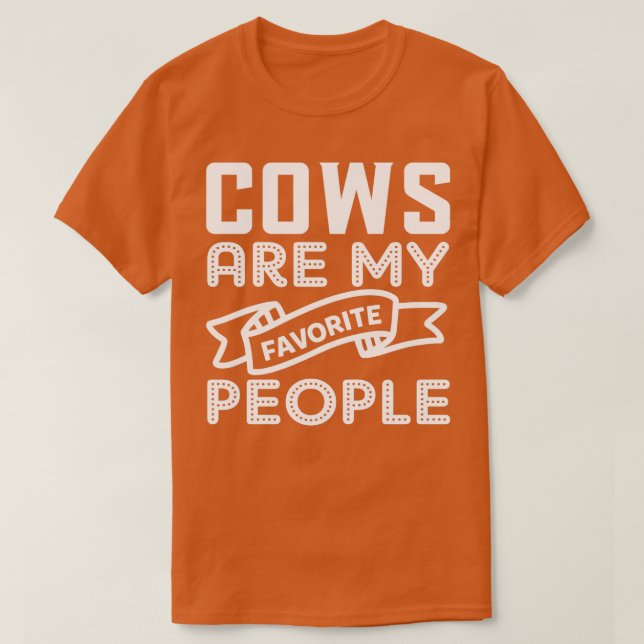 Cows Are My Favourite People Funny Farmer Cow Love T-Shirt (Design Front)