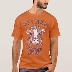 Cows Design Cow Saying Cow Farmer Cow T-Shirt