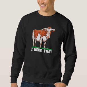 Cows Farm Life Herding Animals Meat Cow Herd Sweatshirt