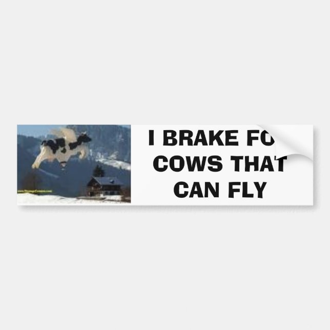 cows, I BRAKE FOR COWS THAT CAN FLY Bumper Sticker (Front)