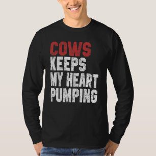 Cows Keeps My Heart Pumping Farmer Cow Girl Mom I  T-Shirt