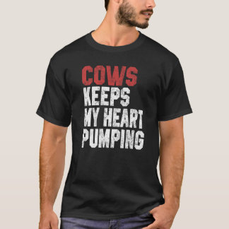 Cows Keeps My Heart Pumping Farmer Cow Girl Mum I  T-Shirt