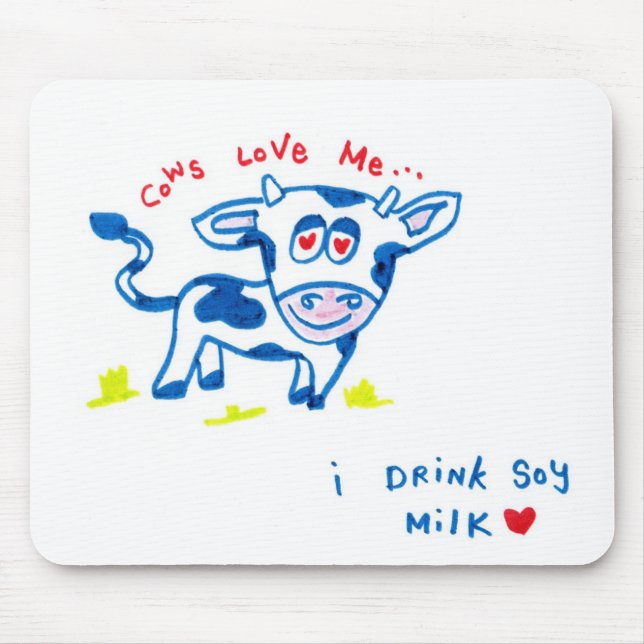 Cows Love Me... I drink soy milk Mouse Pad (Front)