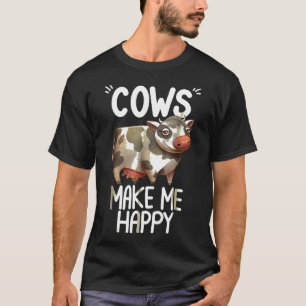 Cows Make Me Happy Cow Farming T-Shirt