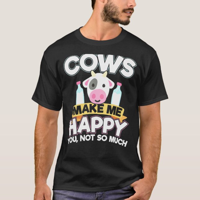 Cows Make Me Happy Cows Farmer T-Shirt (Front)