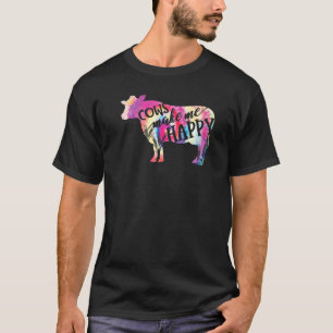 Cows Make Me Happy   Farmer Cow   Mother's Day T-Shirt