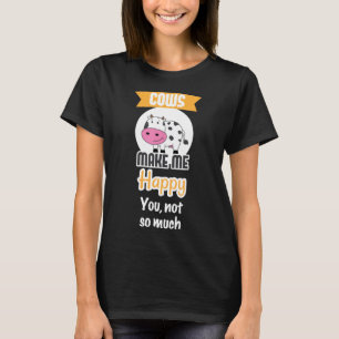 Cows Make Me Happy Farmer T-Shirt