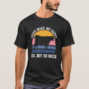 Cows Make Me Happy Funny Cow Farmer Farm Animal T-Shirt