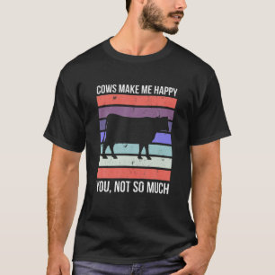 Cows Make Me Happy Funny Cow Lover Farmer Farm A T-Shirt