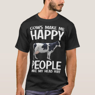 Cows Make Me Happy People Make Head Hurt Farmer  C T-Shirt