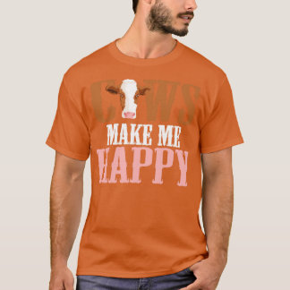 Cows Make Me Happy  T-Shirt