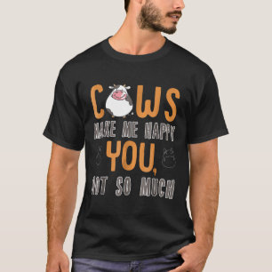 Cows Make Me Happy You Not So Much Farm T-Shirt