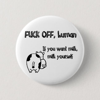 Cows message to humans 6 cm round badge