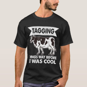 Cows Tagging Cattle Dairy Cows Farm Ranch Funny T-Shirt
