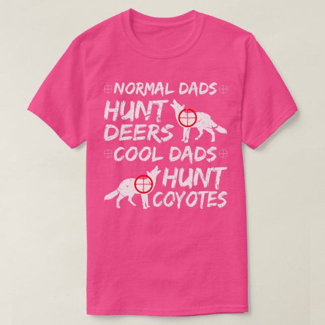 Coyote Hunter Dad Hunt Coyotes T-Shirt (Design Front)
