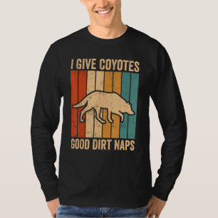 Coyote Hunting Coyote Hunter Coyotes Good Dirt Nap T-Shirt