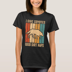 Coyote Hunting Coyote Hunter Coyotes Good Dirt Nap T-Shirt