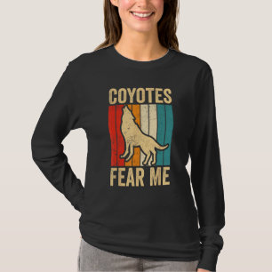 Coyote Hunting Coyote Hunter Yote Coyotes Fear Me T-Shirt